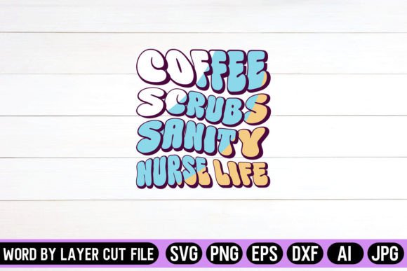 Coffee Scrubs Sanity Nurse Life Graphics for Crafts