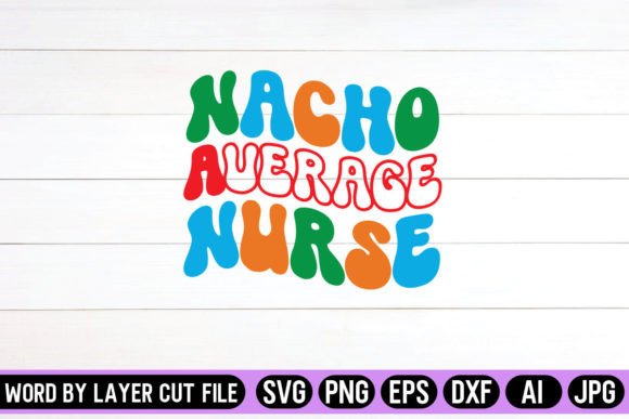 Nacho Average Nurse Graphics for Crafts